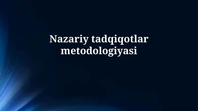 Nazariytadqiqotlarmetodologiyasi