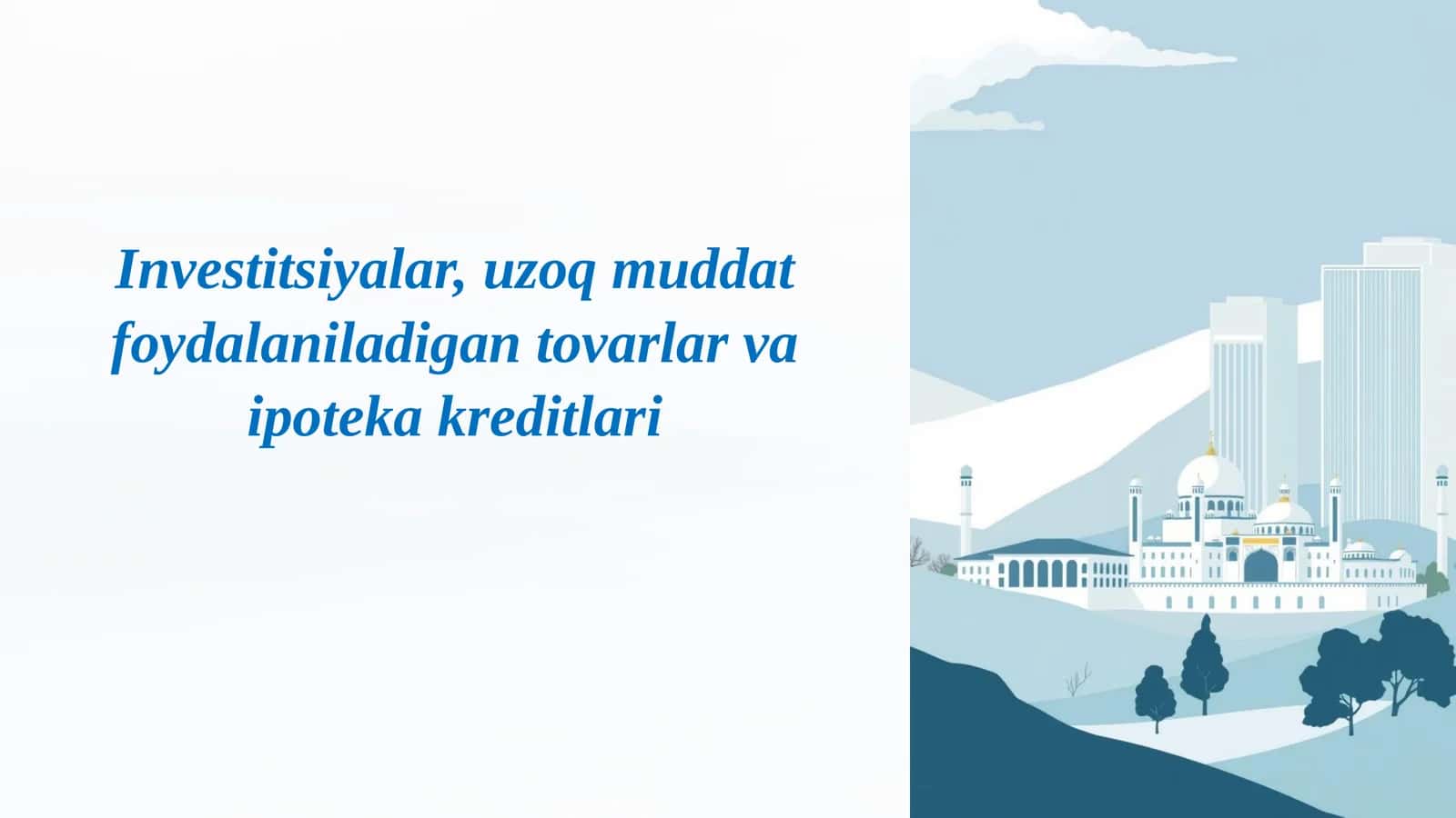 Investitsiyalar,uzoqmuddat foydalaniladigan tovarlar va ipotekakreditlari