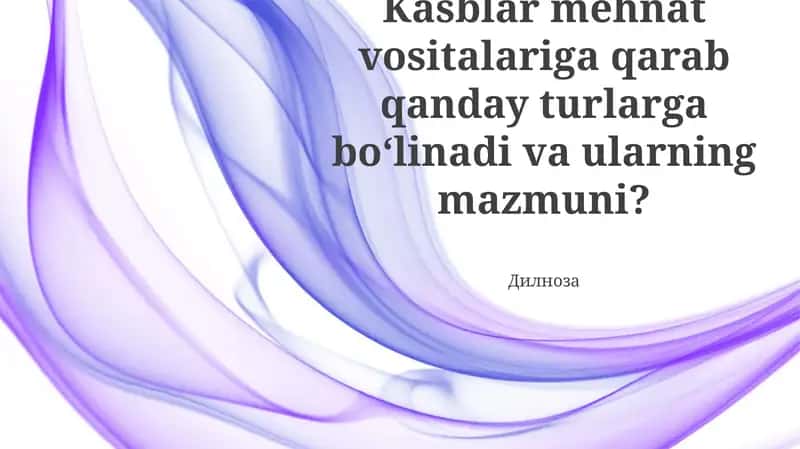 Kasblar mehnat vositalariga qarab qanday turlarga bo‘linadi va ularning mazmuni?