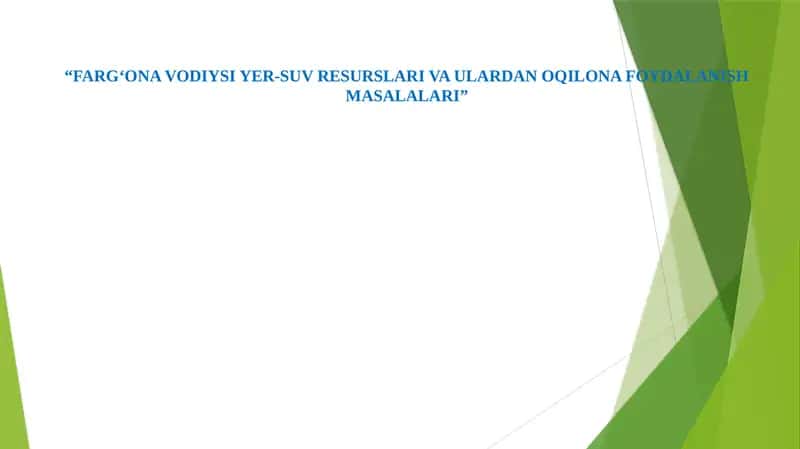 "FARG‘ONA VODIYSI YER-SUV RESURSLARI VA ULARDAN OQILONA FOYDALANISH MASALALARI"