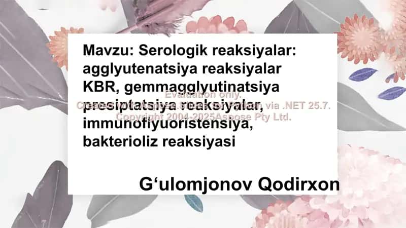Serologik reaksiyalar: agglyutenatsiya reaksiyalar KBR, gemmagglyutinatsiya presiptatsiya reaksiyalar, immunoflyuoristensiya, bakterioliz reaksiyasi