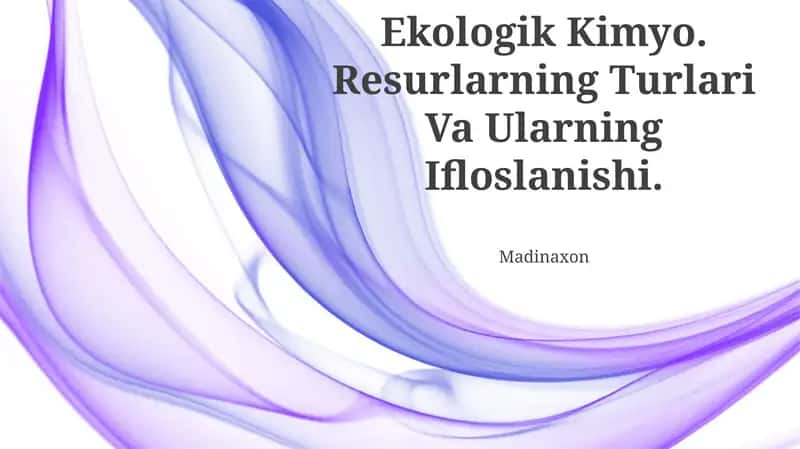 Ekologik Kimyo. Resurlarning Turlari Va Ularning Ifloslanishi