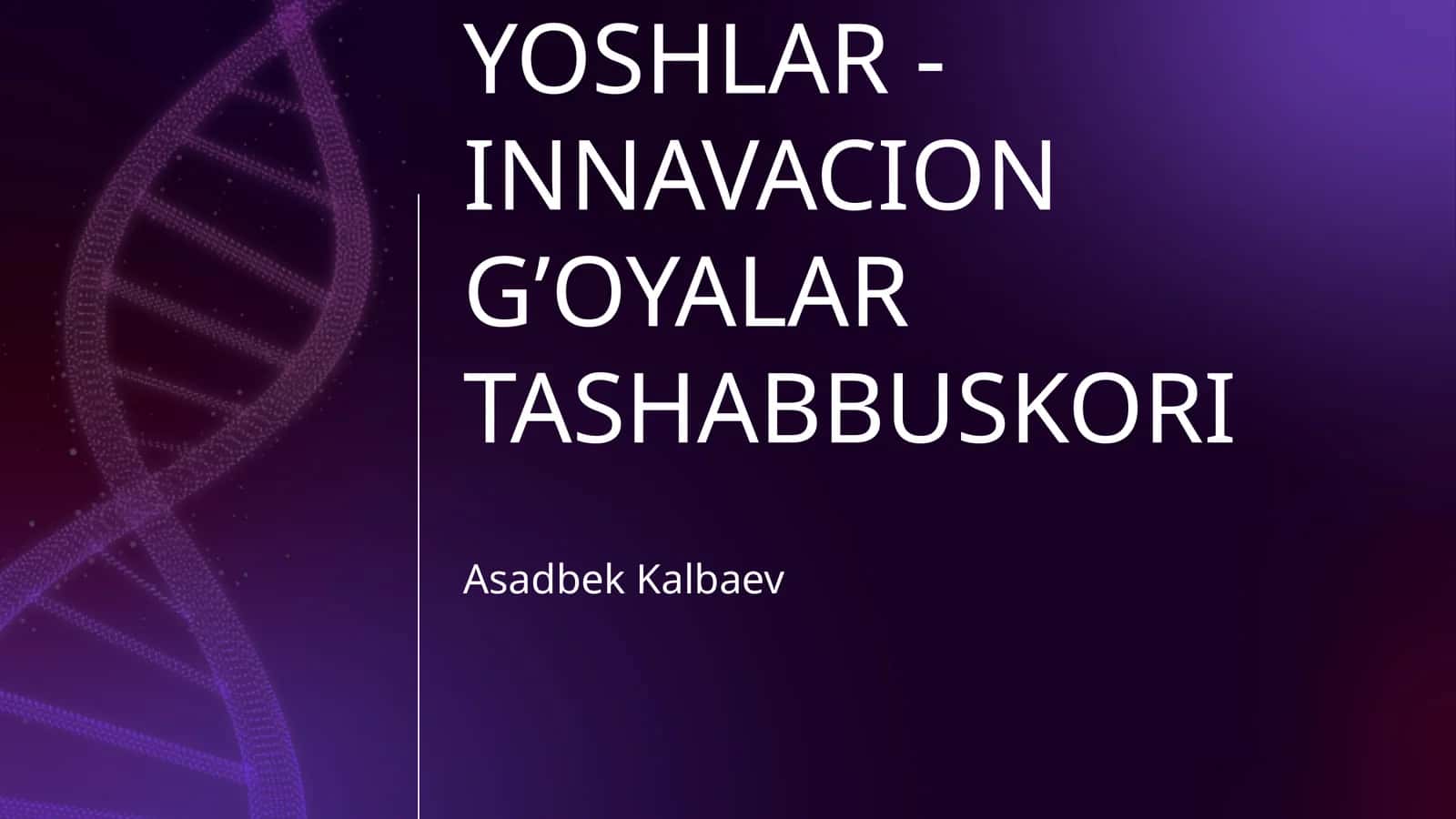 YOSHLAR - INNAVACION G’OYALAR TASHABBUSKORI