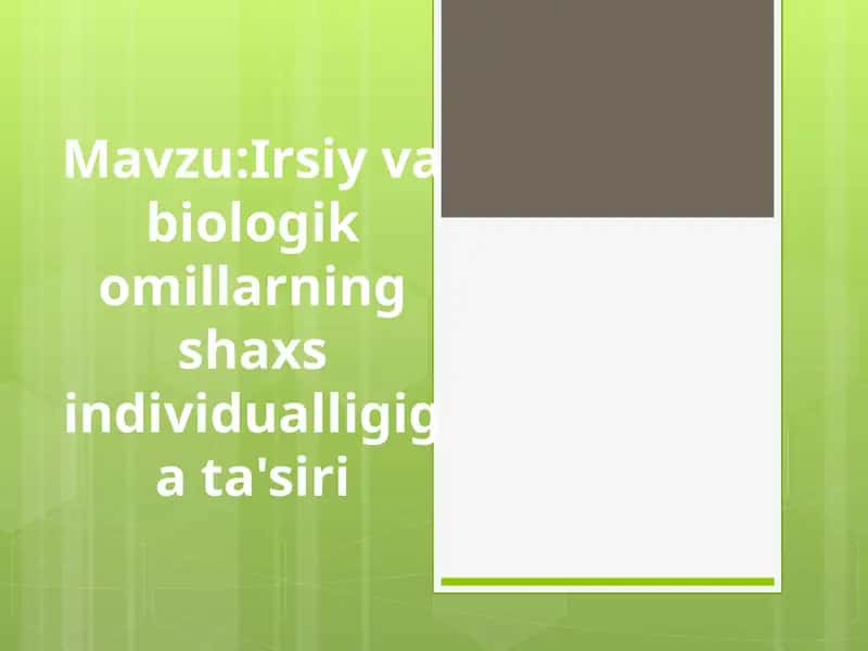 Irsiy va biologik omillarning shaxs individualligiga ta'siri