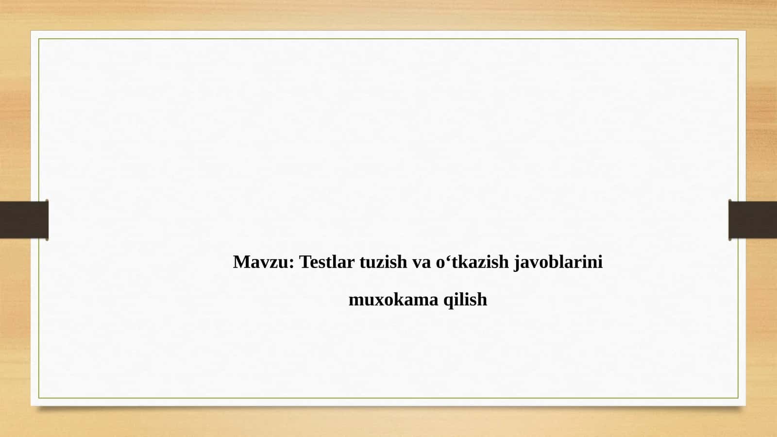 Testlar tuzish va o‘tkazish javoblarini muxokama qilish