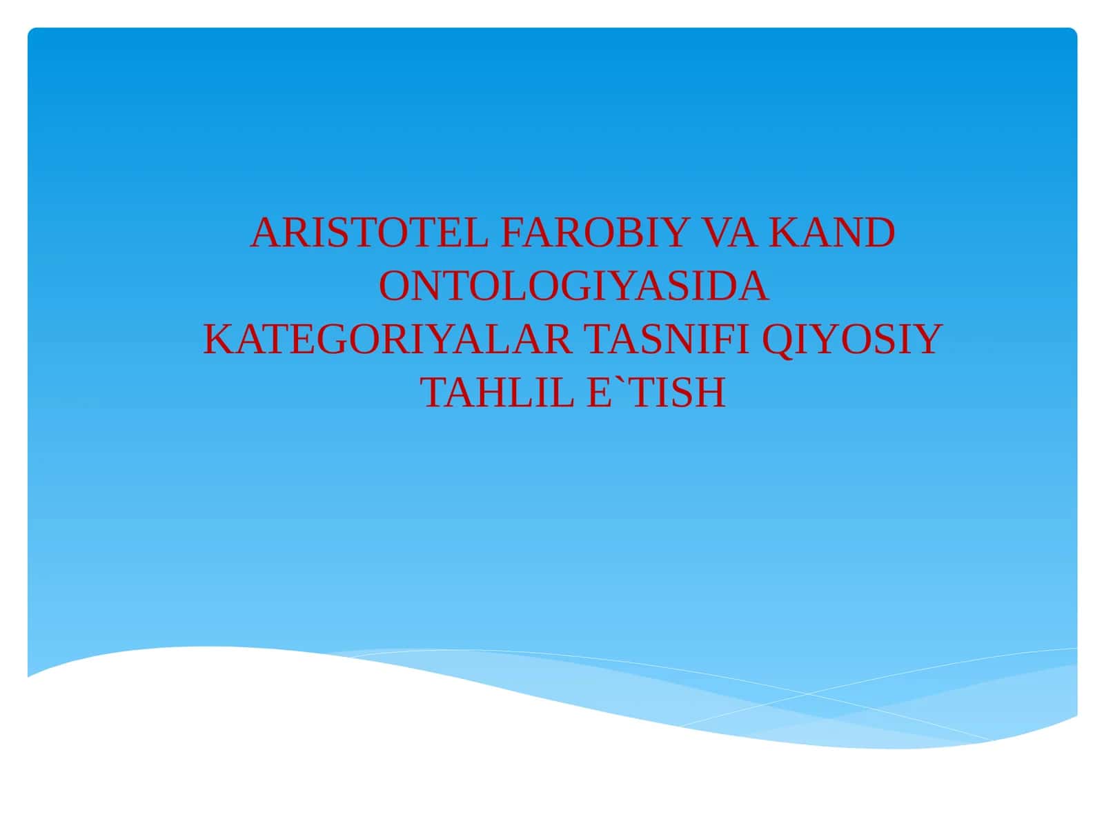 ARISTOTEL FAROBIY VA KAND ONTOLOGIYASIDA KATEGORIYALAR TASNIFI QIYOSIY TAHLIL E`TISH