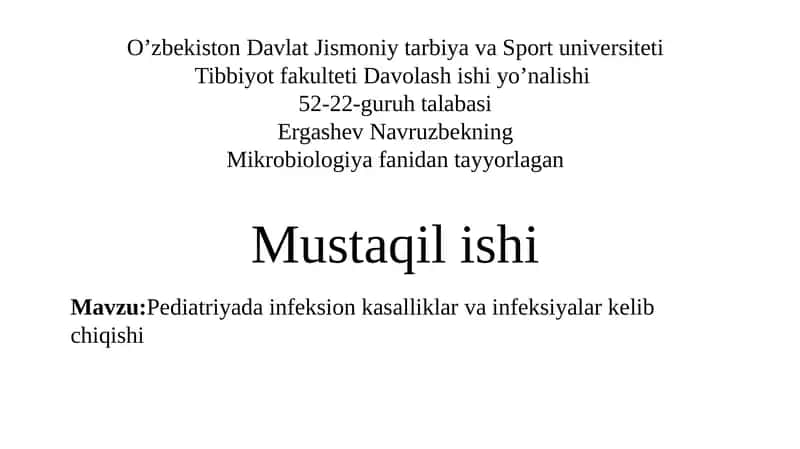 O’zbekiston Davlat Jismoniy Tarbiya va Sport universiteti Tibbiyot fakulteti Davolashishi yo’nalishi 52-22-guruhta talabasi Ergashev Navruzbekning Mikrobiologiya fanidan tayyorlagan Mustaqilishi