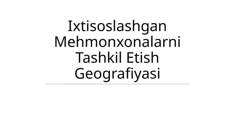 Ixtisoslashgan Mehmonxonalarni Tashkil Etish Geografiyasi