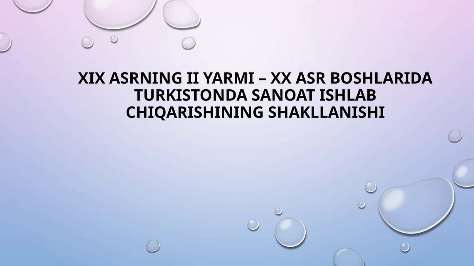 XIX asrning II yarmi – XX asr boshlarida Turkistonda sanoat ishlab chiqarishining shakllanishi