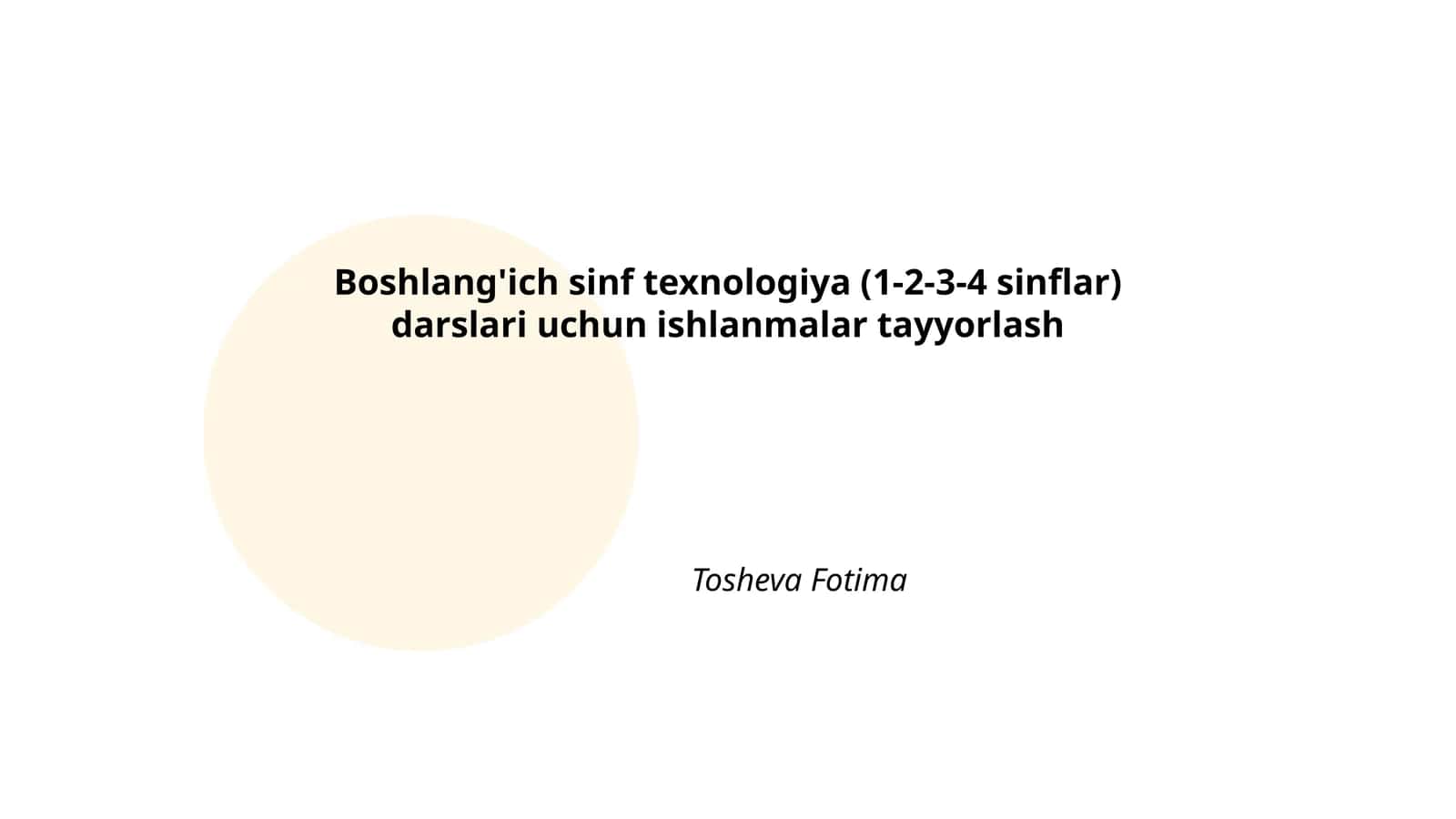 Boshlang'ich sinf texnologiya (1-2-3-4 sinflar) darslari uchun ishlanmalar tayyorlash