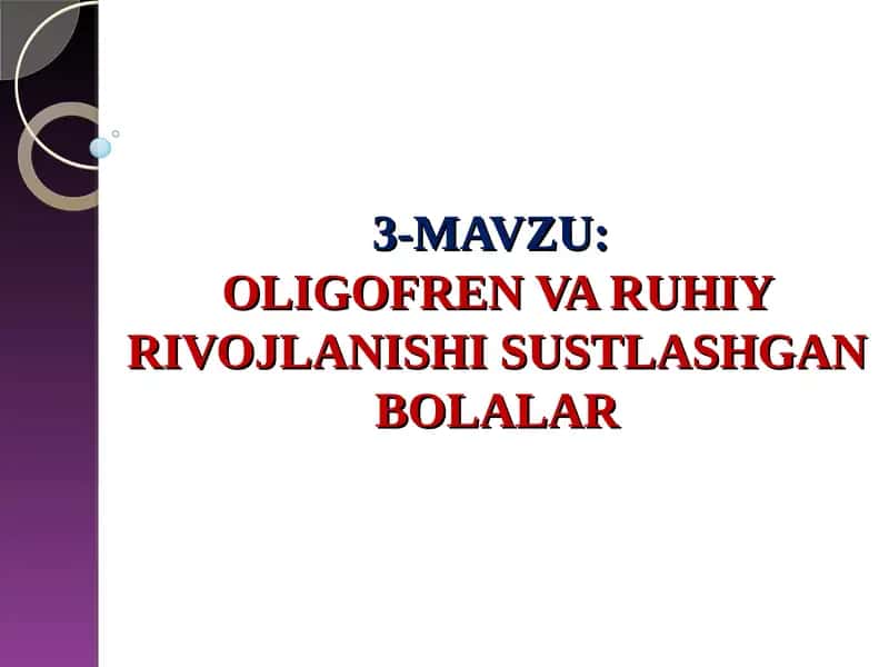 OLIGOFREN VARUHIY RIVOJLANISHI SUSTLASHGAN BOLALAR