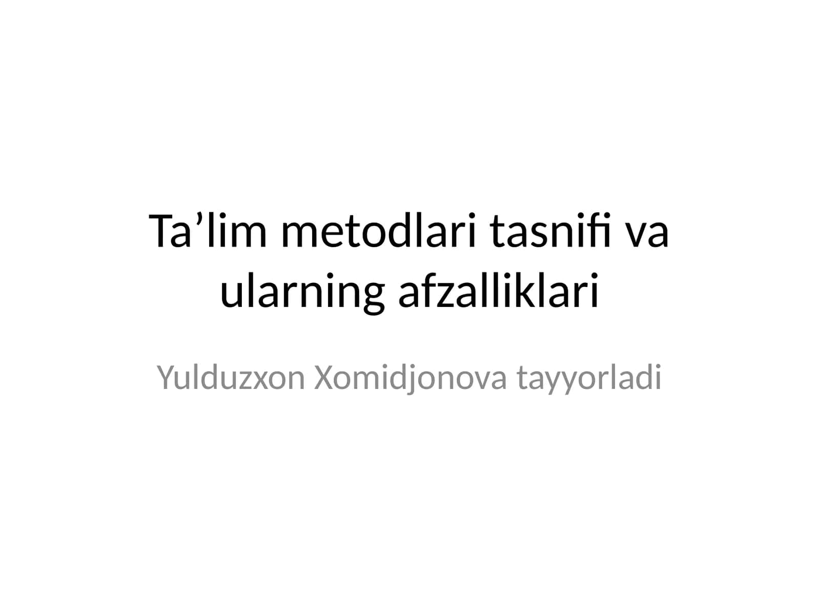 Ta’lim metodlari tasnifi va ularning afzalliklari