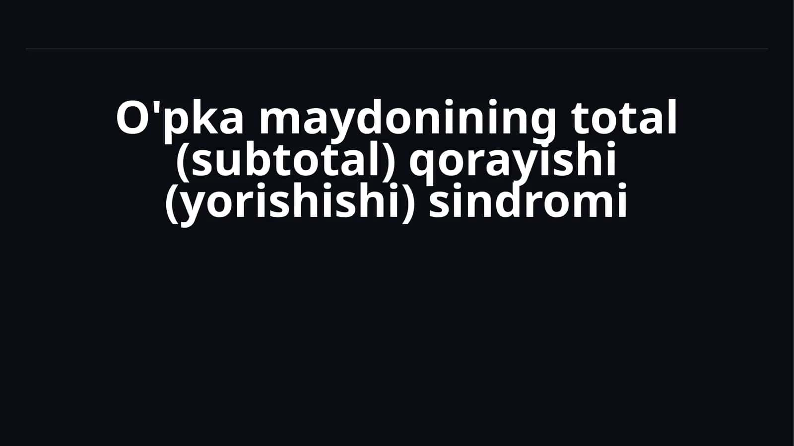 O'pkamaydonining total (subtotal) qorayishi (yorishishi) sindromi