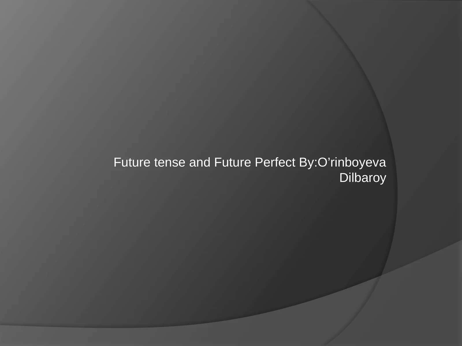 Future tense and Future Perfect