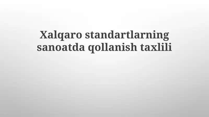 Xalqarostandartlarningsanoatdaqollanishtaxlili