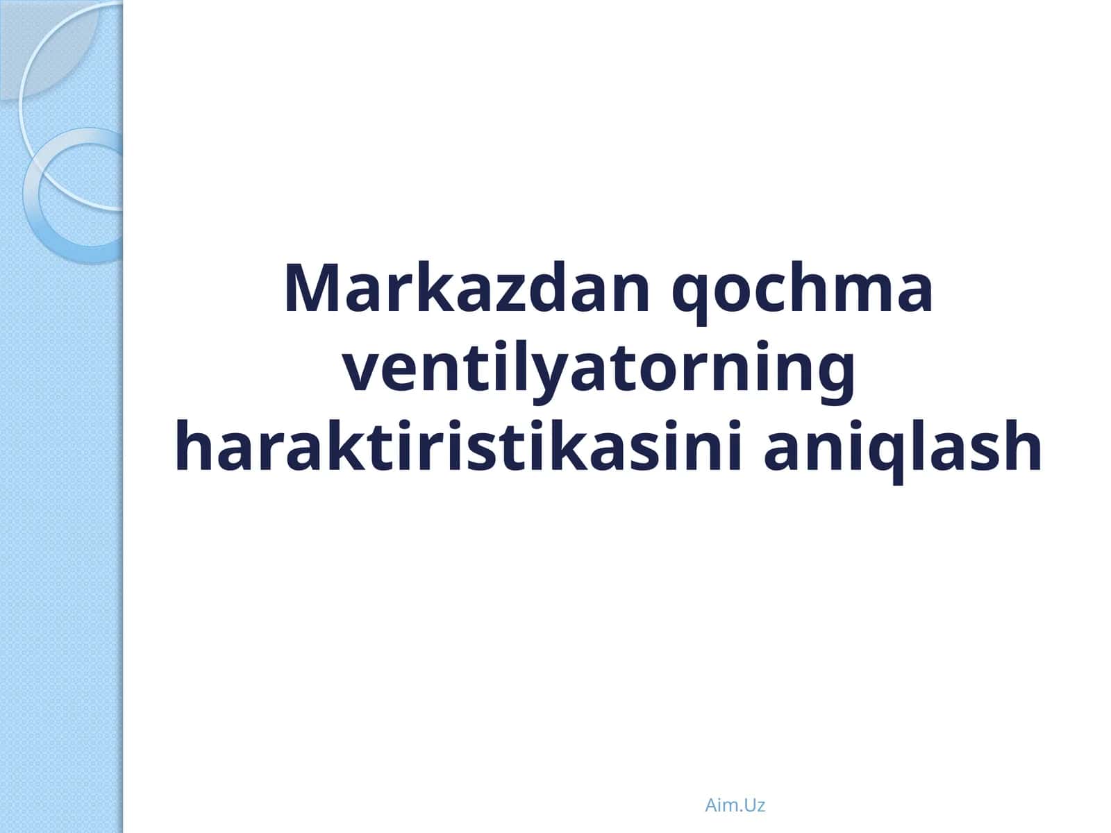 Markazdan qochma ventilyatorning haraktiristikasini aniqlash