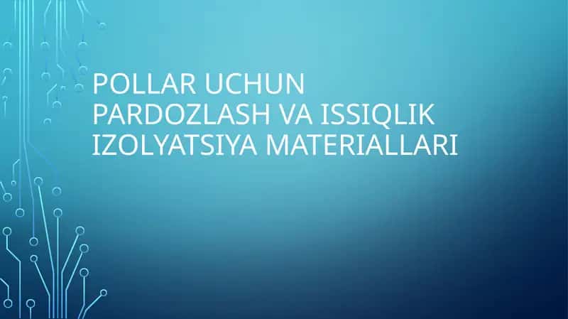 Pollar uchun pardozlash va issiqlik izolyatsiya materiallari