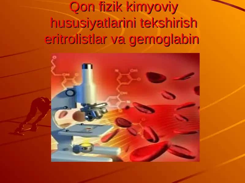 Qon fizik kimyoviy hususiyatlarini tekshirish eritrolistlar va gemoglabin