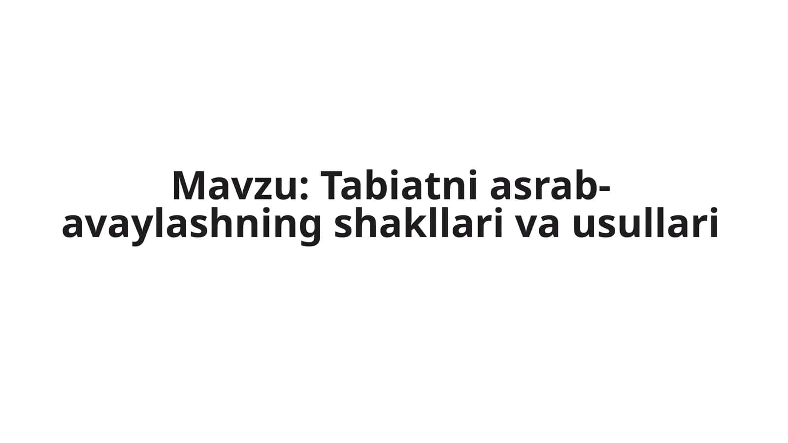Tabiatni asrab-avaylashning shakllari va usullari