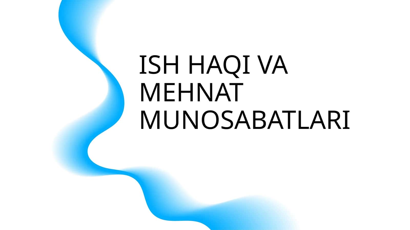 ISH HAQI VA MEHNAT MUNOSABATLARI