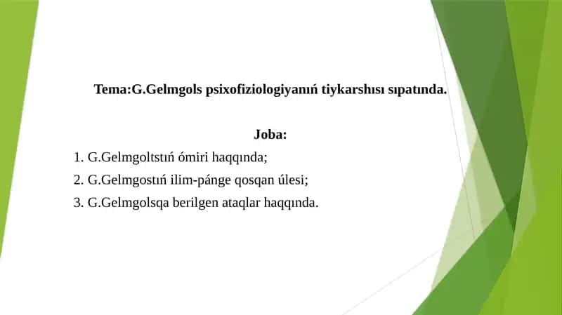 G.Gelmgols psixofiziologiyanıń tiykarshısı sıpatında.