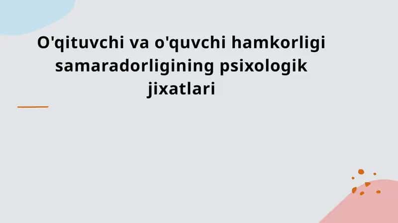 O'qituvchi va o'quvchi hamkorligi samaradorligining psixologik jixatlari