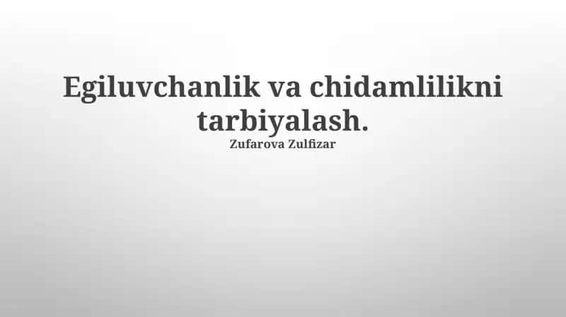 Egiluvchanlik va chidamlilikni tarbiyalash