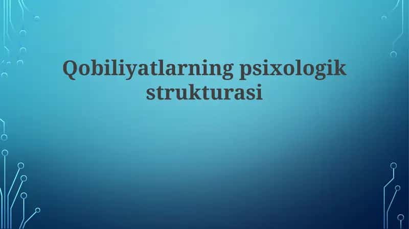 Qobiliyatlarning psixologik strukturasi