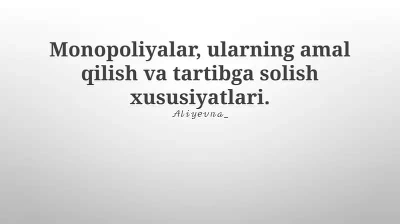 Monopoliyalar, ularning amal qilish va tartibga solish xususiyatlari