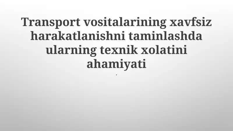 Transport vositalarining xavfsiz harakatlanishni taminlash