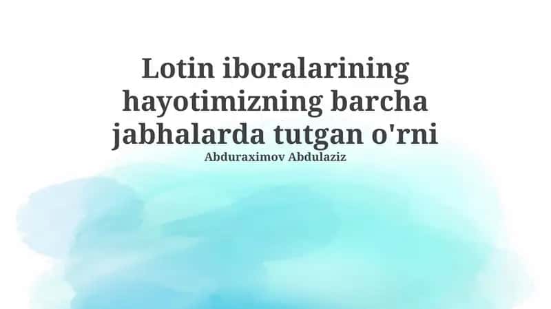 Lotin iboralarining hayotimizning barcha jabhalarda tutgan o'rni