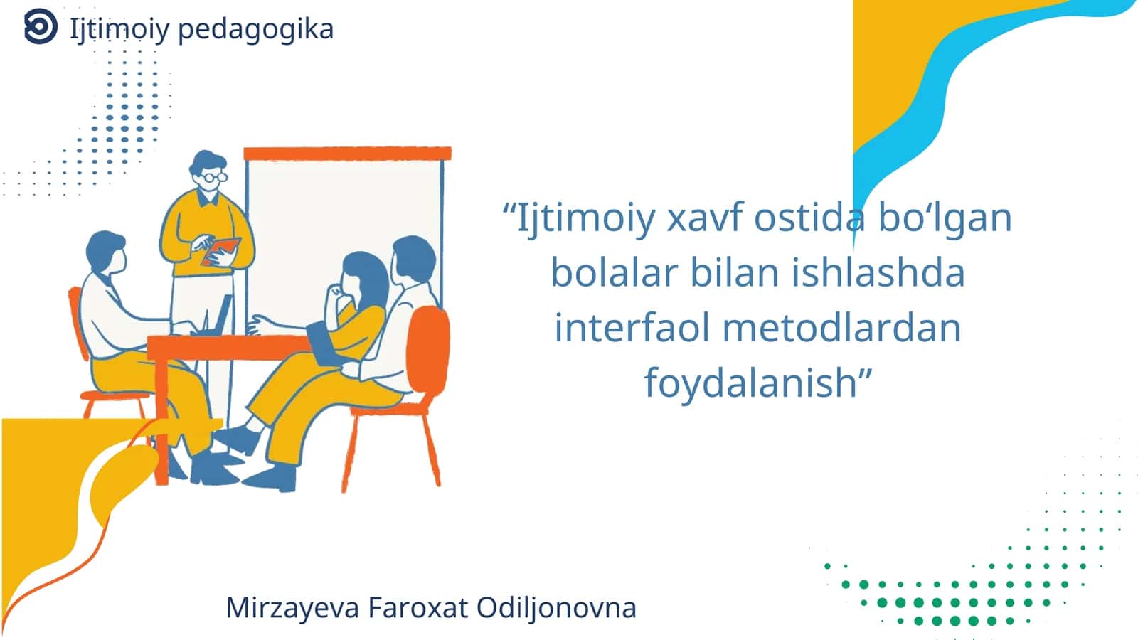 Ijtimoiy xavf ostida bo‘lgan bolalar bilan ishlashda interfaol metodlardan foydalanish