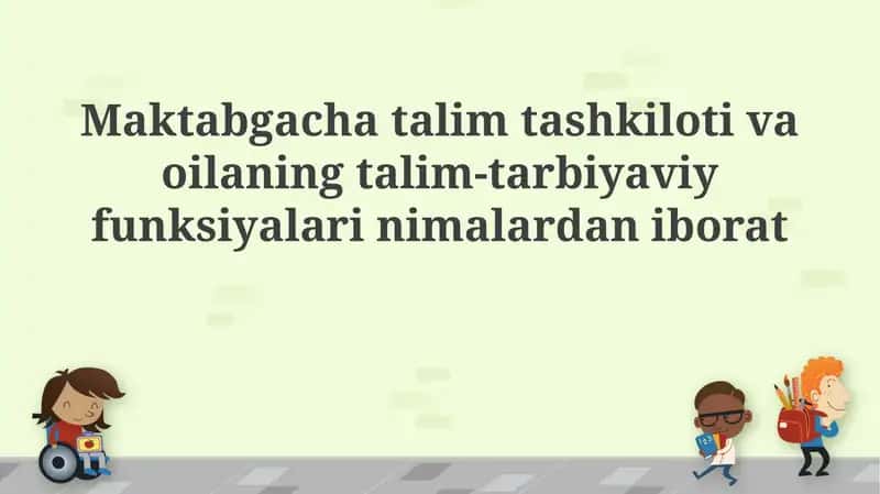 Maktabgacha talim tashkiloti va oilaning talim-tarbiyaviy funksiyalari