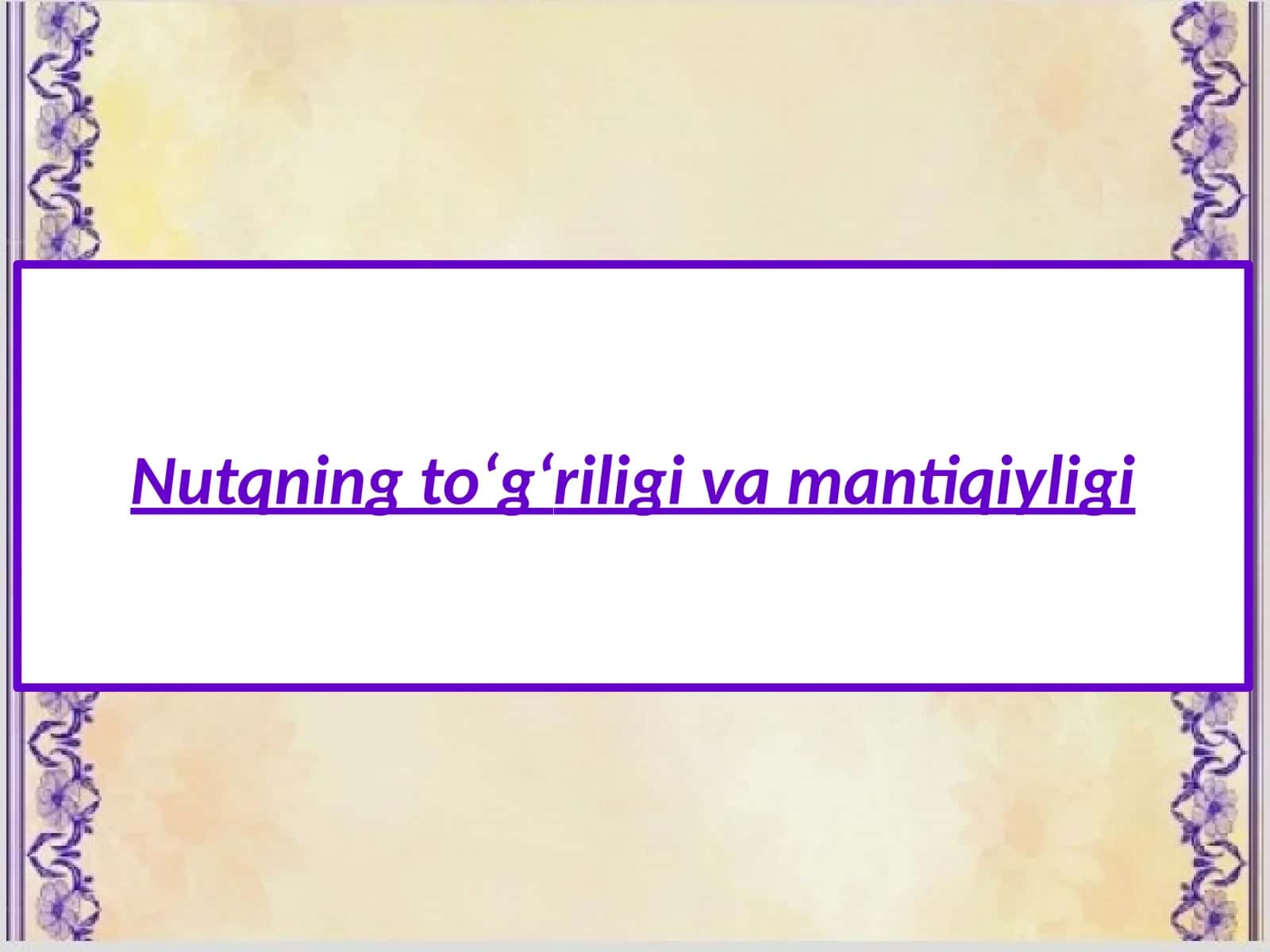 Nutqning to‘g‘riligi va mantiqiyligi