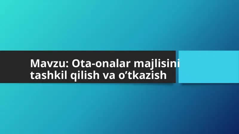 Ota-onalar majlisini tashkil qilish va o’tkazish