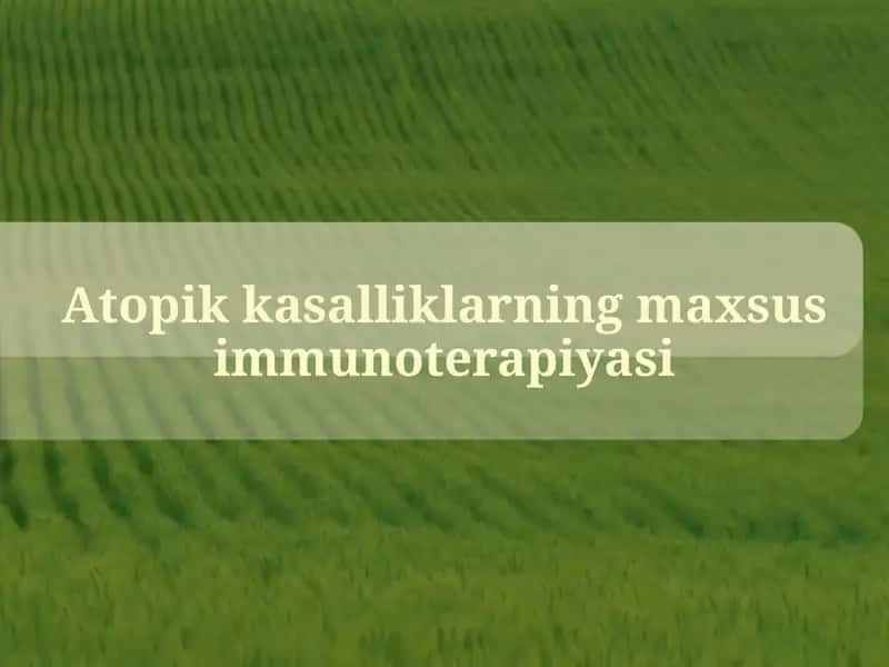 Atopik kasalliklarning maxsus immunoterapiyasi