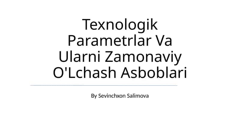 Texnologik Parametrlar Va Ularni Zamonaviy O'Lchash Asboblari