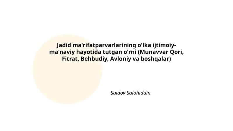 Jadid ma'rifatparvarlarining o'lka ijtimoiy-ma'naviy hayotida tutgan o'rni (Munavvar Qori, Fitrat, Behbudiy, Avloniy va boshqalar)