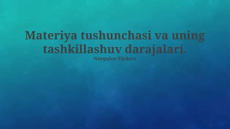 Materiya tushunchasi va uning tashkillashuv darajalari