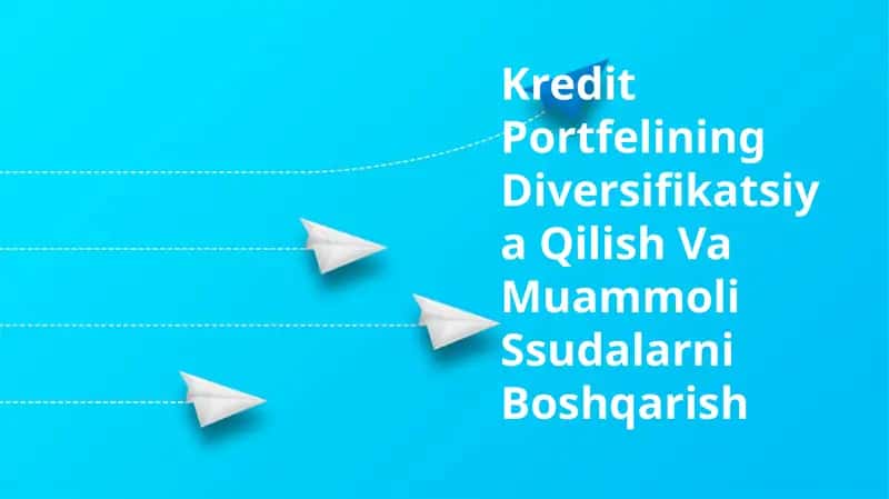 Kredit Portfelining Diversifikatsiya Qilish Va Muammoli Ssudalarni Boshqarish