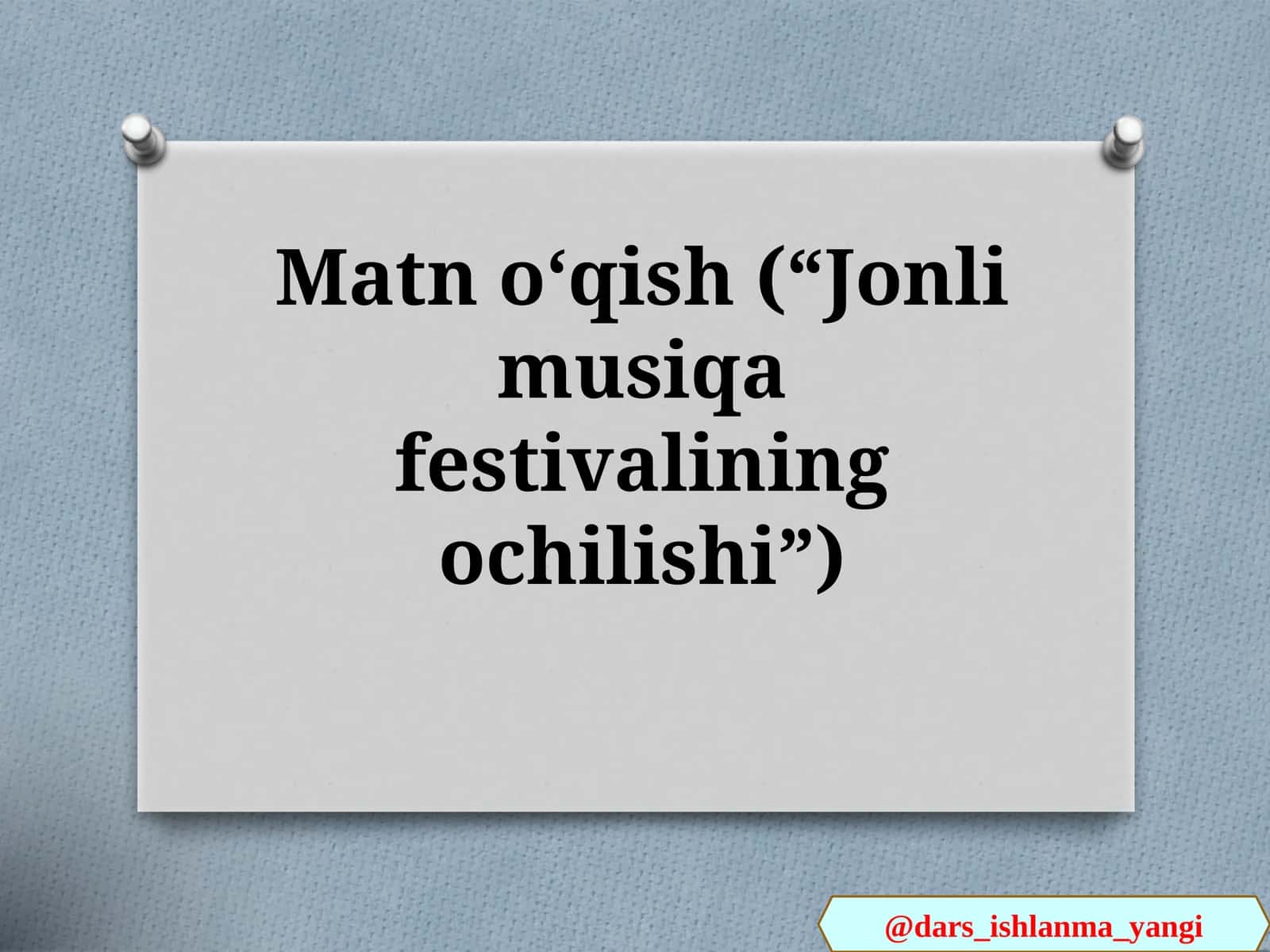 Matn oʻqish(“Jonli musiqa festivalining ochilishi”)