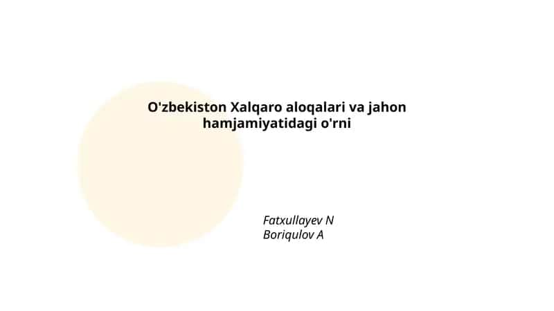 O'zbekiston Xalqaro aloqalari va jahon hamjamiyatidagi o'rni