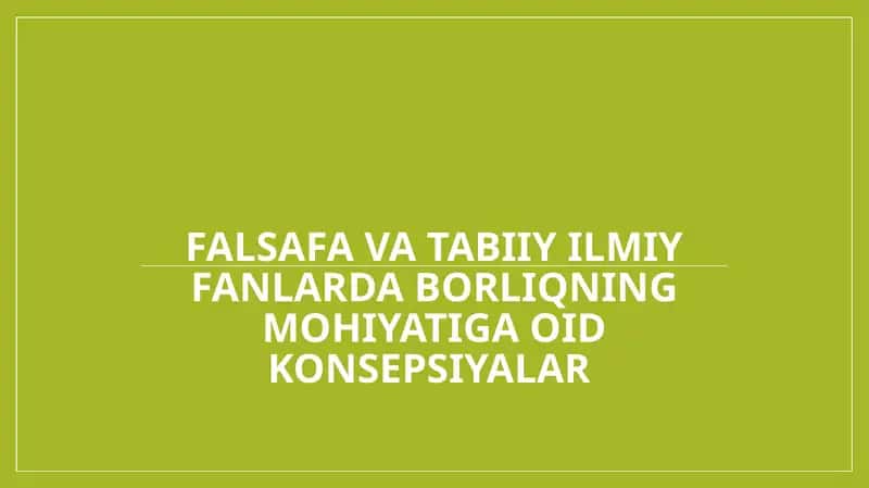 FALSAFA VA TABIIY ILMIY FANLARDA BORLIQNING MOHIYATIGA OID KONSEPSIYALAR
