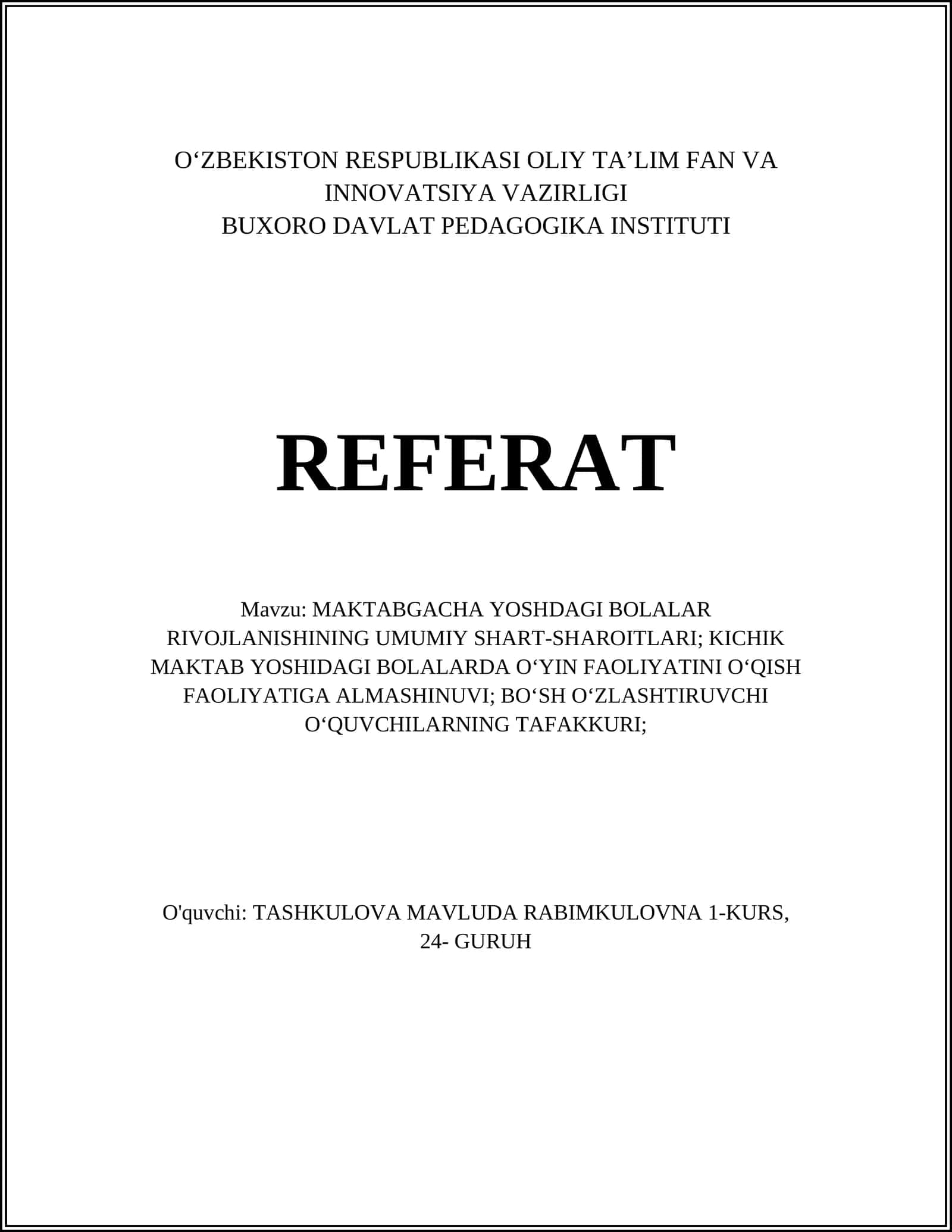 MAKTABGACHA YOSHDAGI BOLALAR RIVOJLANISHINING UMUMIY SHART-SHAROITLARI; KICHIK MAKTAB YOSHIDAGI BOLALARDA O‘YIN FAOLIYATINI O‘QISH FAOLIYATIGA ALMASHINUVI; BO‘SH O‘ZLASHTIRUVCHI O‘QUVCHILARNING TAFAKKURI