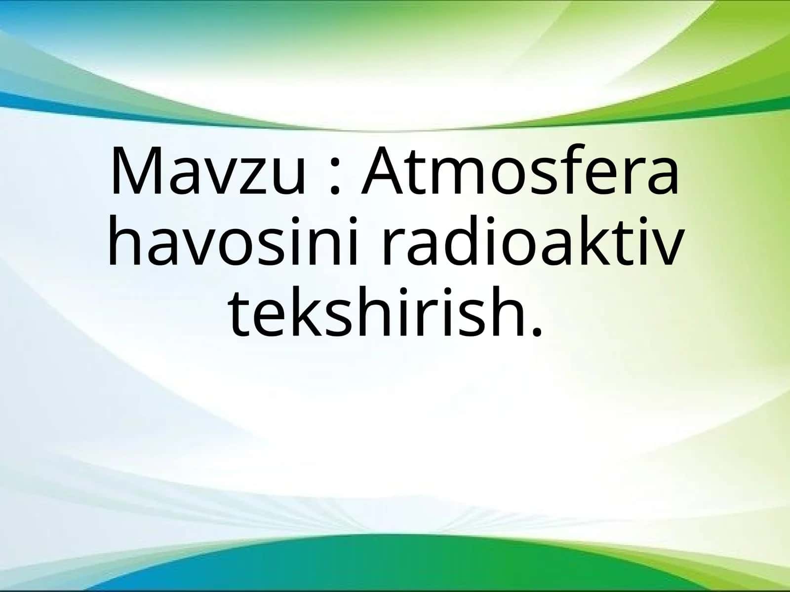Atmosfera havosini radioaktiv tekshirish