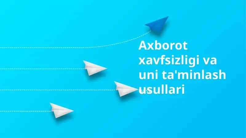 Axborot xavfsizligi va uni ta'minlash usullari