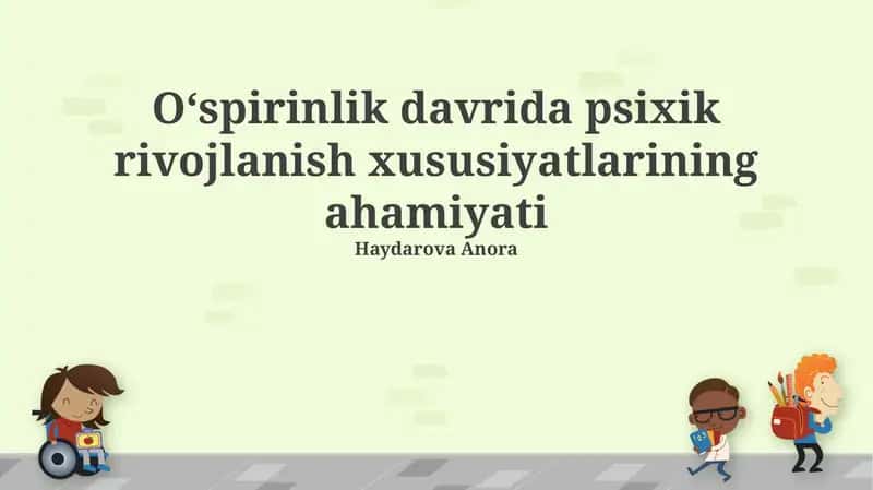 O'smirlik davrida psixik rivojlanish xususiyatlarining ahamiyati