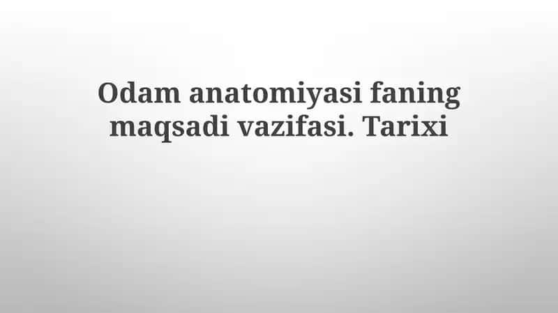 Inson anatomiyasi fani: maqsad va vazifalar