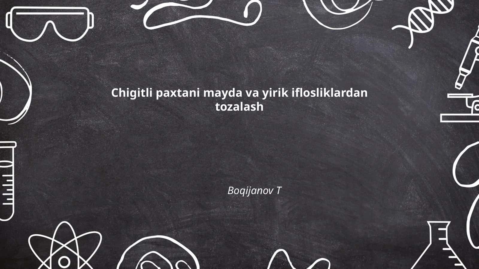 Chigitli paxtani mayda va yirik iflosliklardan tozalash