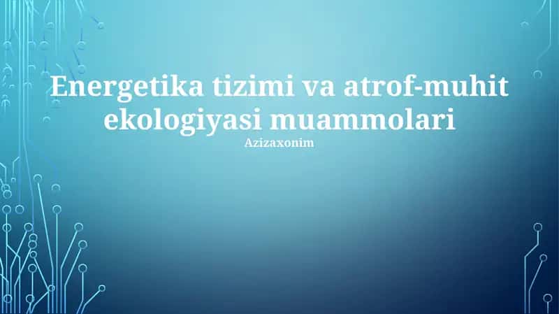 Energetika tizimi va atrof-muhit ekologiyasi muammolari